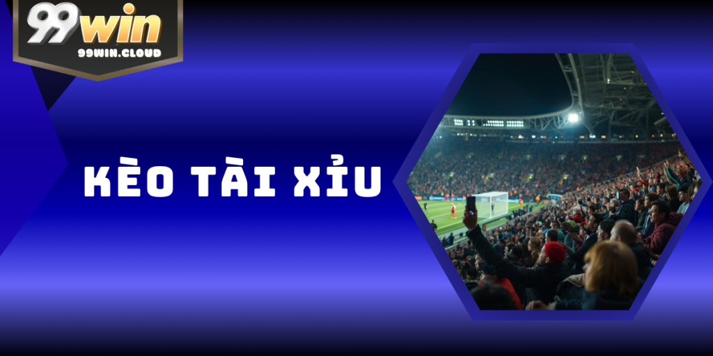 Kèo Tài Xỉu – Loại Kèo Cá Độ Bóng Đá Phổ Biến Tại 99WIN 3 Kèo Tài Xỉu – Loại Kèo Cá Độ Bóng Đá Phổ Biến Tại 99WIN